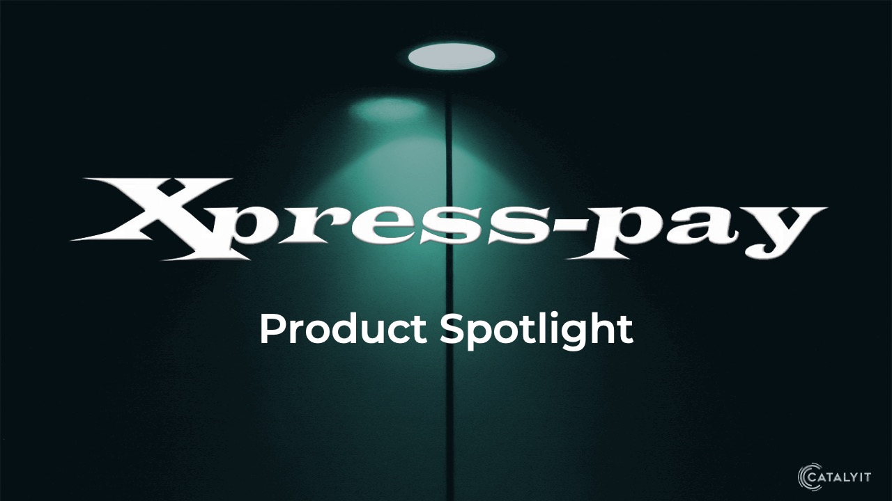 Xpress-pay Product Spotlight