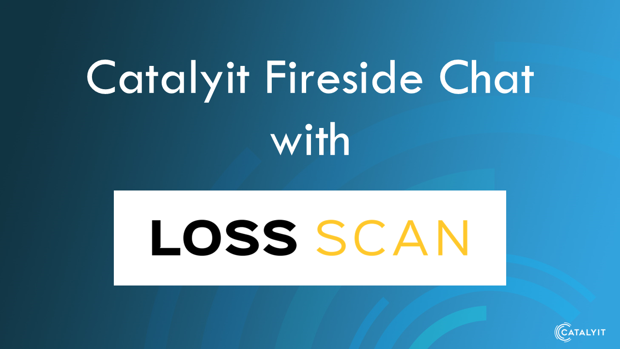 Catalyit Fireside Chat with Loss Scan