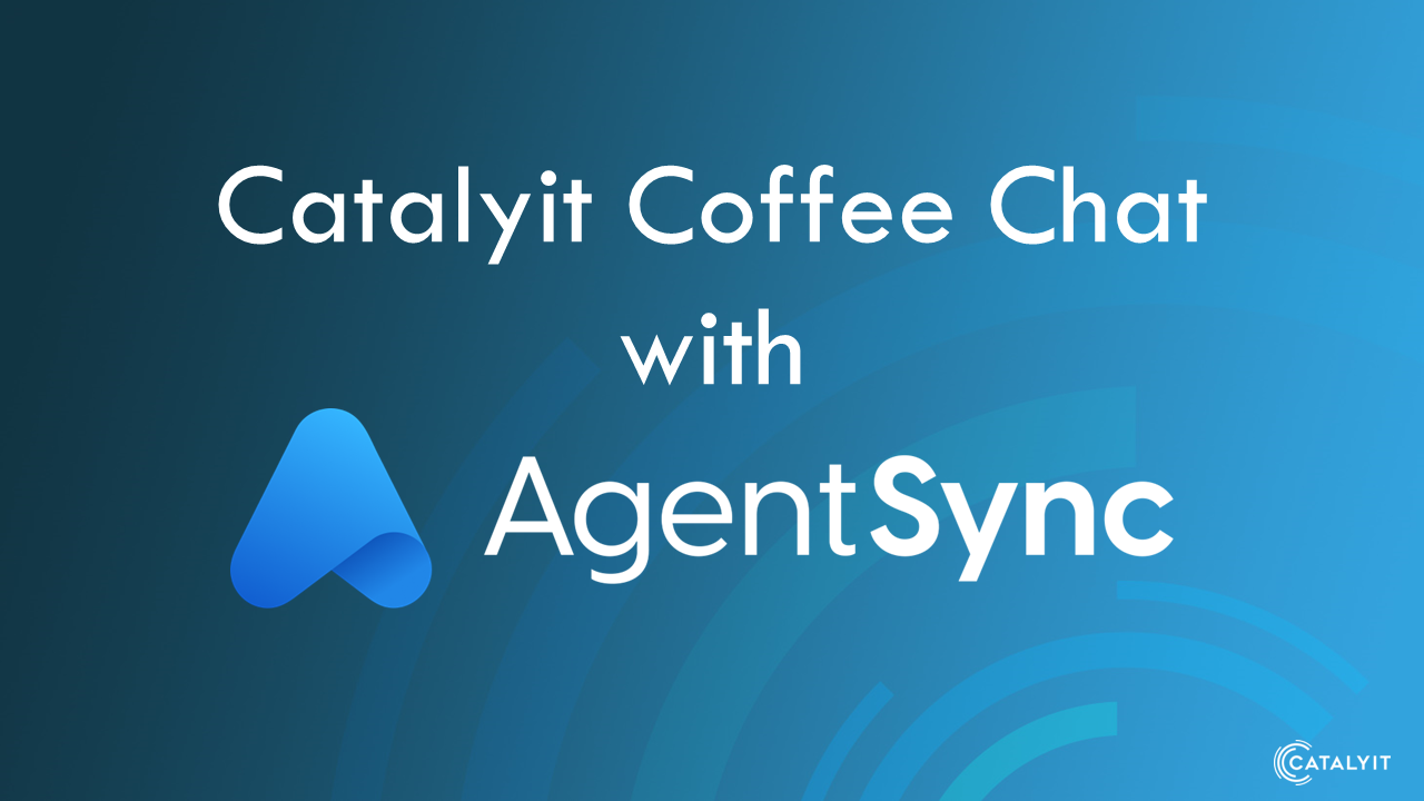 Catalyit Coffee Chat with AgentSync