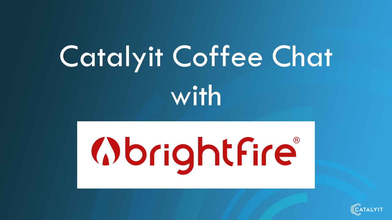 Catalyit Coffee Chat with BrightFire