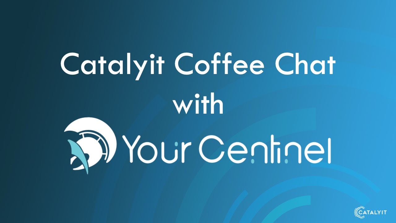 Catalyit Coffee Chat with Centinel
