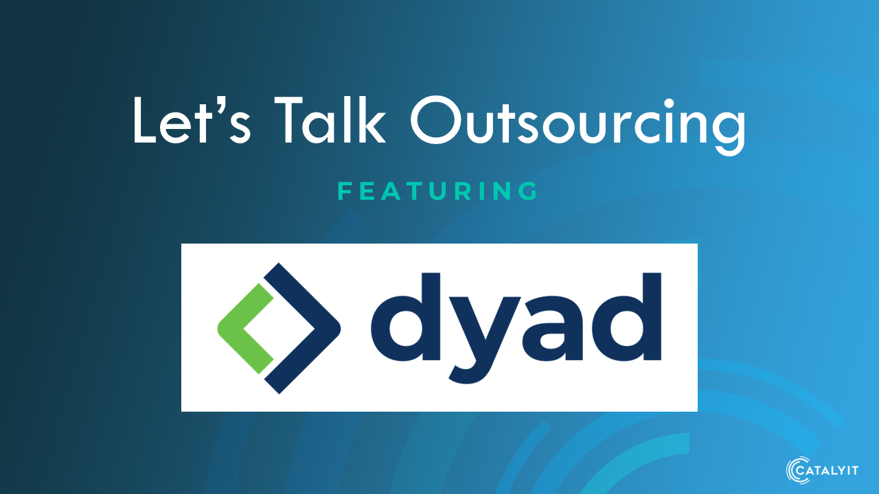 Let's Talk Outsourcing with Dyad