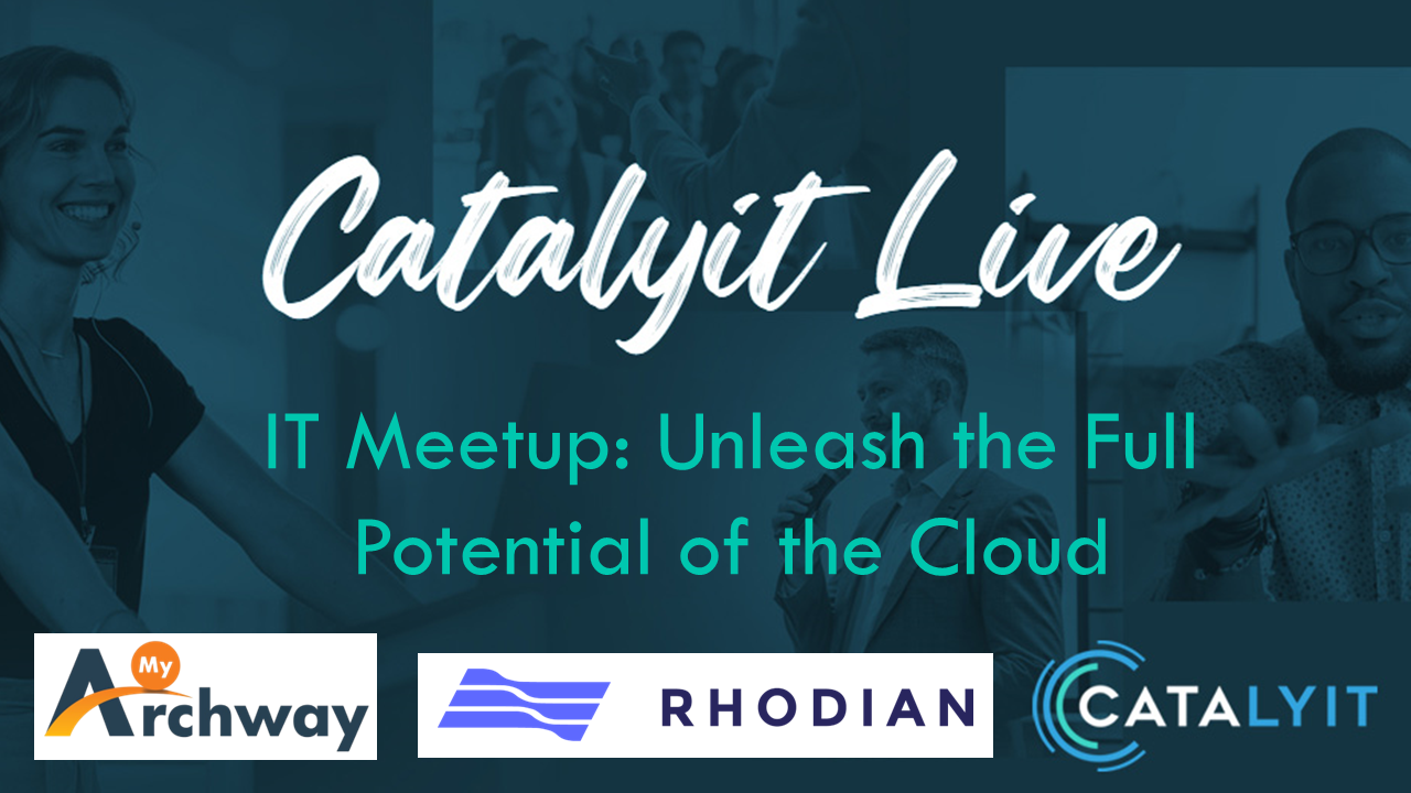 Catalyit Live IT Meetup - Unleash the Full Potential of the Cloud