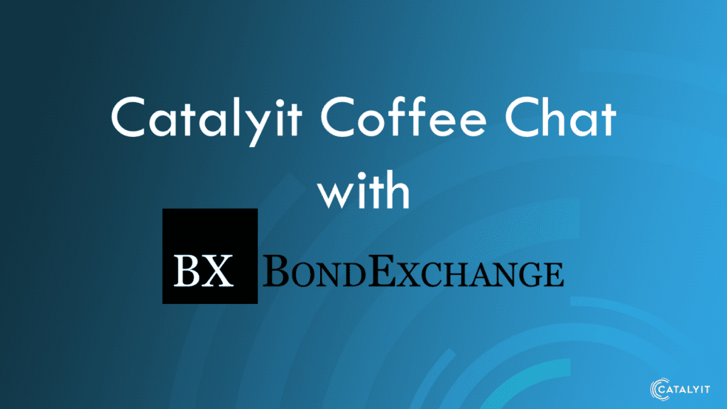 Catalyit Coffee Chat with BondExchange