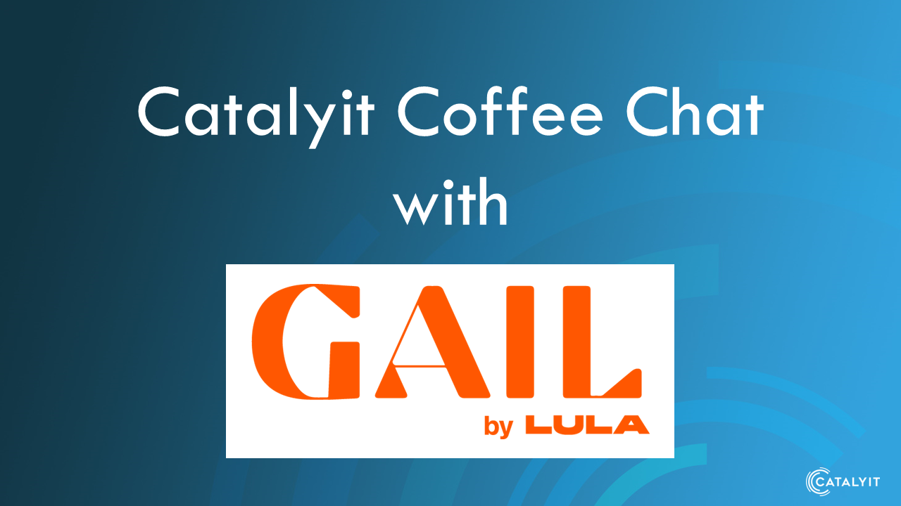 Catalyit Coffee Chat with GAIL by LULA