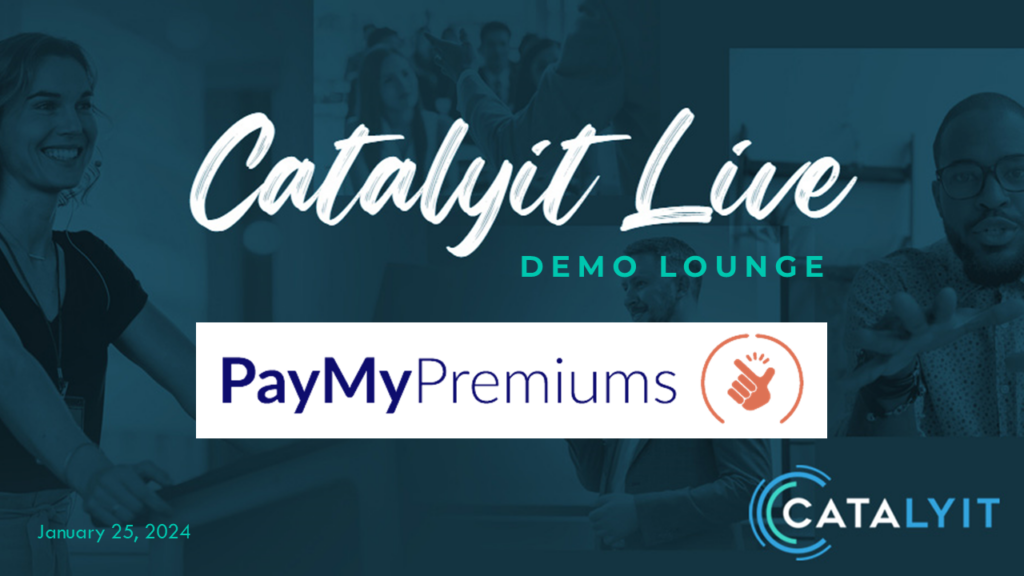 Catalyit Live Demo Lounge: PayMyPremiums