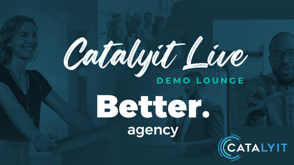 Catalyit Live Demo Lounge: Better Agency